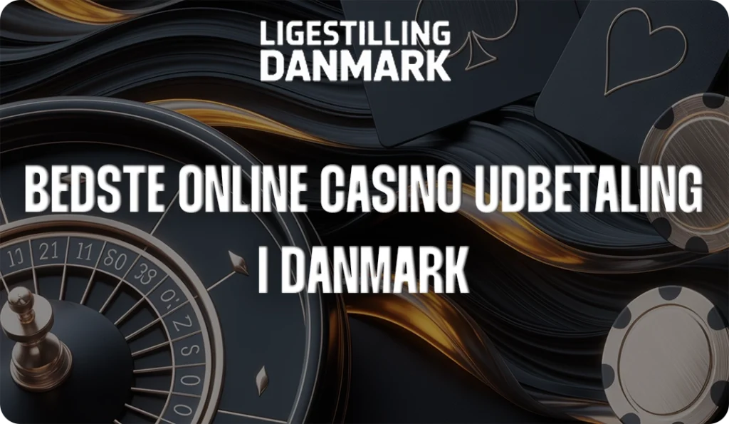 Bedste Online Casino Udbetaling & Høje Gevinster i Danmark