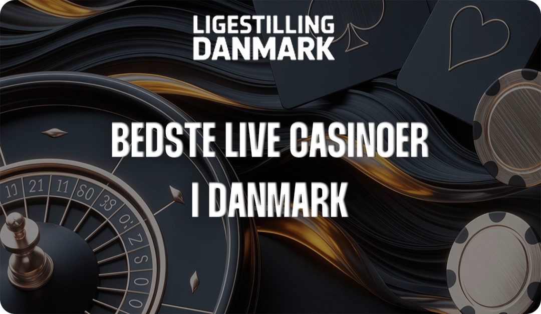 Live Casino - De bedste live casinoer i Danmark