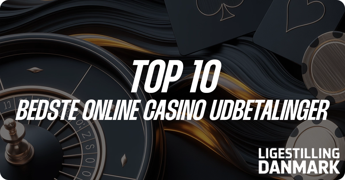 Top 10 bedste online casinoer med høj udbetaling og dansk licens